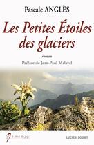 Couverture du livre « Les petites étoiles des glaciers » de Pascale Angles aux éditions Lucien Souny
