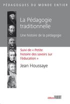 Couverture du livre « La pédagogie traditionnelle ; une histoire de la pédagogie » de Jean Houssaye aux éditions Fabert