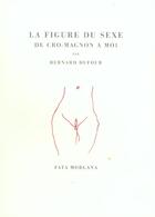 Couverture du livre « La figure du sexe, de cro-magnon a moi » de Dufour aux éditions Fata Morgana