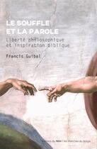 Couverture du livre « Le souffle et la parole ; liberté philosophique et inspiration biblique » de Francis Guibal aux éditions Felin