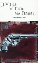 Couverture du livre « Je viens de tuer ma femme » de Emmanuel Pons aux éditions Arlea