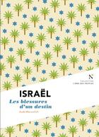 Couverture du livre « Israël ; les blessures d'un destin » de Aude Marcovitch aux éditions Nevicata
