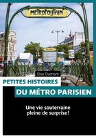 Couverture du livre « Petites histoires du métro parisien » de Elise Dumont aux éditions Pages Ouvertes