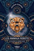 Couverture du livre « Les animaux robots : La colère du grand ours » de Keven Girard aux éditions Heritage Quebec