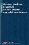 Couverture du livre « Comment developper l'ouverture des sites culturels aux publics touristiques » de  aux éditions Atout France