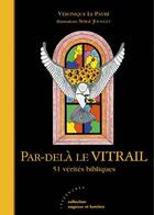 Couverture du livre « Par-Dela Le Vitrail ; 51 Verites Bibliques » de Veronique Le Payre aux éditions Les Deux Encres