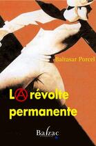 Couverture du livre « La révolte permanente » de Baltasar Porcel aux éditions Balzac