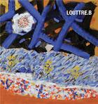 Couverture du livre « Louttre. b » de Laurent Guillaut et Bernard Ceysson aux éditions Iac Editions D'art