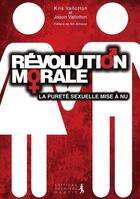 Couverture du livre « Une révolution morale ; la vérité mise à nue sur le pureté sexuelle » de Kris Vallotton aux éditions Premiere Partie
