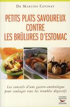Couverture du livre « Petits plats savoureux contre les brûlures d'estomac » de Martine Cotinat aux éditions Thierry Souccar