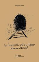 Couverture du livre « Le Cévenol est un train merveilleux ! » de Suzanne Aillot aux éditions Flandonniere