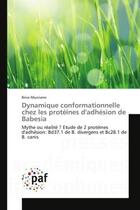 Couverture du livre « Dynamique conformationnelle chez les protéines d'adhésion de Babesia : Mythe ou réalité ? Etude de 2 protéines d'adhésion: Bd37.1 de B. divergens et Bc28.1 de B. canis » de Brice Murciano aux éditions Presses Academiques Francophones