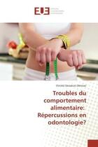 Couverture du livre « Troubles du comportement alimentaire: repercussions en odontologie? » de Olenisac Christel aux éditions Editions Universitaires Europeennes