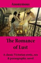 Couverture du livre « The Romance of Lust (The Complete Volumes) - A classic Victorian erotic, sex & pornographic novel » de Anonymous aux éditions E-artnow