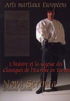 Couverture du livre « Nova scrimia ; arts martiaux européens ; l'histoire et la sagesse des classiques de l'escrime en Europe » de Graziano Galvani aux éditions Budo International