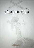 Couverture du livre « J'étais quelqu'un » de C Carla aux éditions Atramenta