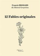 Couverture du livre « 12 fables originales » de Francis Brodard aux éditions Baudelaire