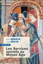 Couverture du livre « Les services secrets au Moyen Age » de Eric Denece et Jean Deuve aux éditions Tallandier