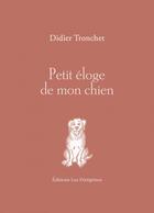 Couverture du livre « Petit eloge de mon chien » de Didier Tronchet aux éditions Les Peregrines