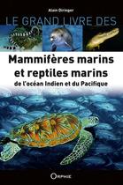 Couverture du livre « Mammiferes et reptiles marins de l'océan Indien et du Pacifique » de Alain Diringer aux éditions Orphie
