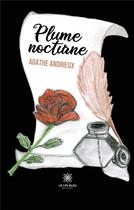 Couverture du livre « Plume nocturne » de Agathe Andrieux aux éditions Le Lys Bleu