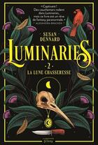 Couverture du livre « Luminaries Tome 2 : La lune chasseresse » de Susan Dennard aux éditions La Martiniere Jeunesse