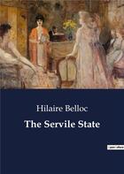 Couverture du livre « The Servile State » de Hilaire Belloc aux éditions Culturea