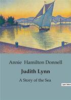 Couverture du livre « Judith Lynn : A Story of the Sea » de Annie Hamilton Donnell aux éditions Culturea