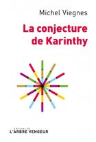 Couverture du livre « La conjecture de Karinthy » de Michel Viegnes aux éditions L'arbre Vengeur