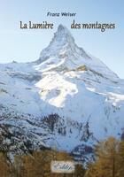 Couverture du livre « La lumière des montagnes » de Weiser Franz aux éditions Edilys