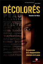 Couverture du livre « Décolorés : un panorama de la dépigmentation volontaire de la peau » de Hannelore Ver-Ndoye aux éditions Omniscience