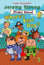 Couverture du livre « Pirate School: Where's That Dog » de Jeremy Strong aux éditions Penguin Books Ltd Digital