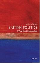 Couverture du livre « British Politics: A Very Short Introduction » de Wright Tony aux éditions Oup Oxford