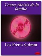 Couverture du livre « Contes choisis de la famille » de Jacob Grimm et Wilhelm Grimm aux éditions Ebookslib