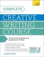 Couverture du livre « Complete Creative Writing Course: Teach Yourself » de Sykes Chris aux éditions Hodder And Stoughton Digital