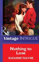 Couverture du livre « Nothing To Lose (Mills & Boon Vintage Intrigue) » de Raeanne Thayne aux éditions Mills & Boon Series