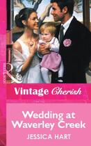 Couverture du livre « Wedding at Waverley Creek (Mills & Boon Vintage Cherish) » de Hart Jessica aux éditions Mills & Boon Series