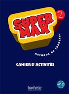 Couverture du livre « Super Max 2 : méthode de français ; cahier d'activités » de Hugues Denisot aux éditions Hachette Fle