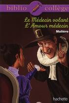 Couverture du livre « Le médecin volant ; l'amour médecin » de Moliere aux éditions Hachette Education