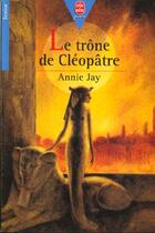Couverture du livre « Le trone de cleopatre » de Annie Jay aux éditions Le Livre De Poche Jeunesse