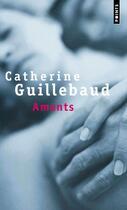 Couverture du livre « Amants » de Catherine Guillebaud aux éditions Points