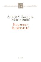 Couverture du livre « Repenser la pauvreté » de Abhijit V. Banerjee et Esther Duflo aux éditions Seuil