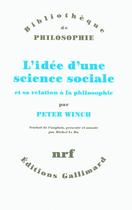 Couverture du livre « L'idée d'une science sociale et sa relation à la philosophie » de Peter Winch aux éditions Gallimard