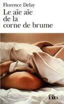 Couverture du livre « Le aie aie de la corne de brume » de Florence Delay aux éditions Folio