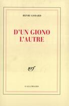 Couverture du livre « D'un giono l'autre » de Henri Godard aux éditions Gallimard