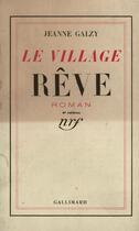 Couverture du livre « Le village reve » de Jeanne Galzy aux éditions Gallimard (patrimoine Numerise)