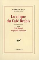 Couverture du livre « La clique du Café Brebis ; petit manuel du parfait aventurier » de Pierre Mac Orlan aux éditions Gallimard