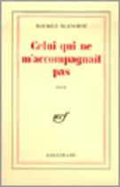 Couverture du livre « Celui Qui Ne M'Accompagnait Pas » de Maurice Blanchot aux éditions Gallimard