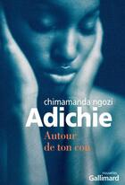 Couverture du livre « Autour de ton cou » de Chimamanda Ngozi Adichie aux éditions Gallimard