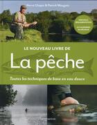 Couverture du livre « Le nouveau livre de la pêche ; toutes les techniques de base en eau douce » de Herve Chopin et Patrick Mauguin aux éditions Flammarion